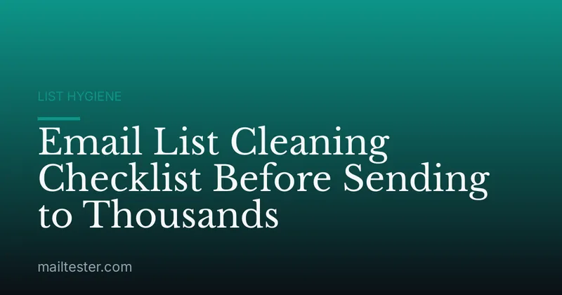 Email List Cleaning Checklist Before Sending to Thousands
