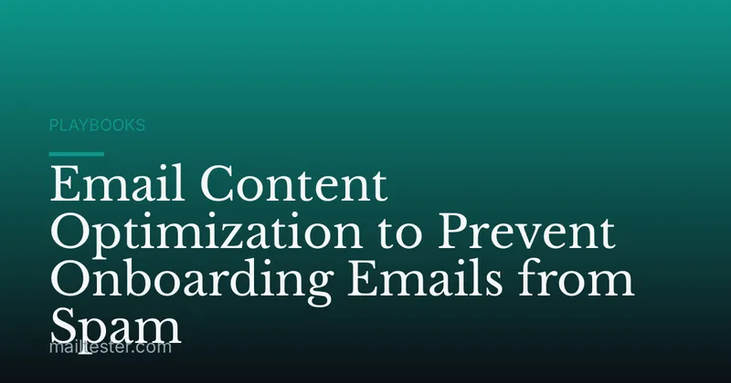 Email Content Optimization to Prevent Onboarding Emails from Spam