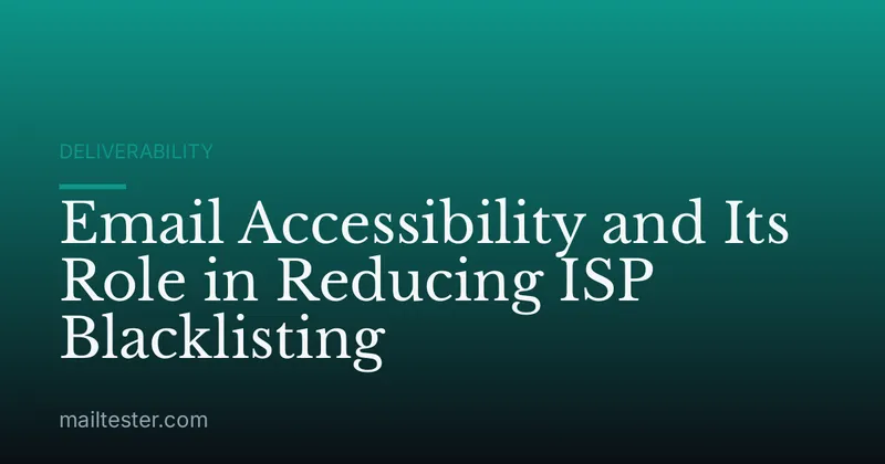 Email Accessibility and Its Role in Reducing ISP Blacklisting