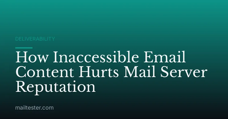 How Inaccessible Email Content Hurts Mail Server Reputation
