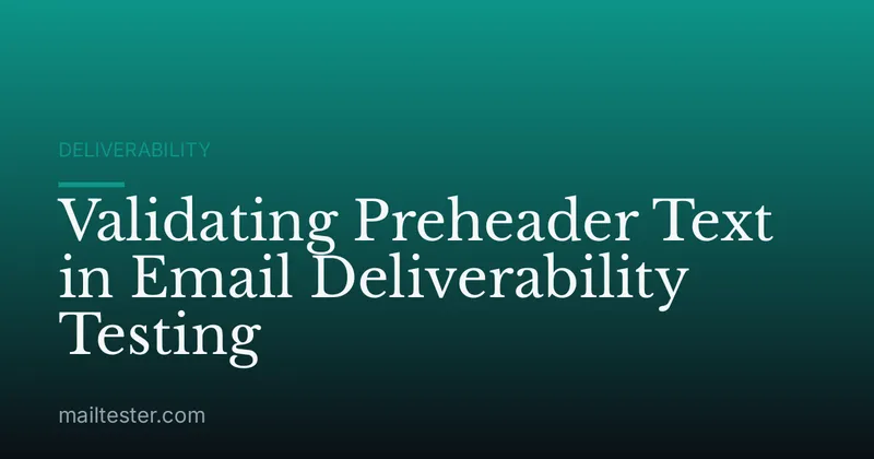 Validating Preheader Text in Email Deliverability Testing