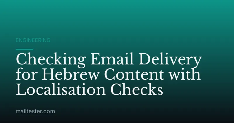 Checking Email Delivery for Hebrew Content with Localisation Checks