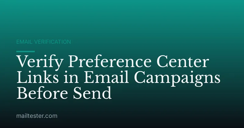 Verify Preference Center Links in Email Campaigns Before Send