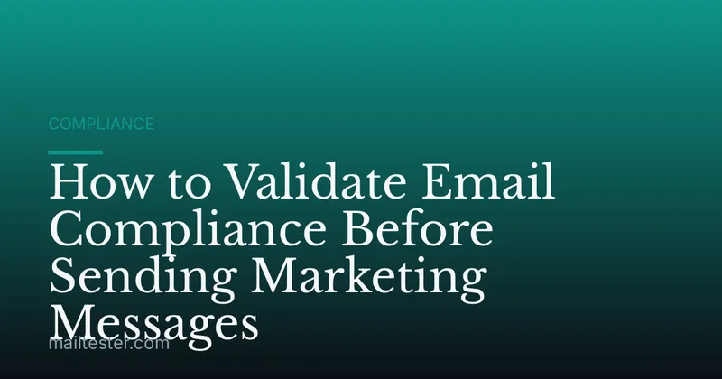 How to Validate Email Compliance Before Sending Marketing Messages