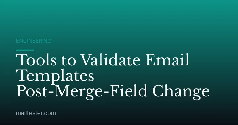 Tools to Validate Email Templates Post-Merge-Field Change