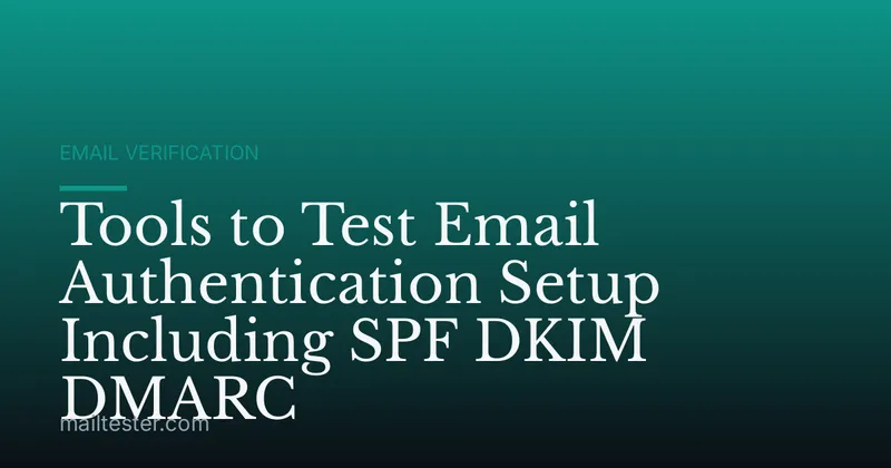 Tools to Test Email Authentication Setup Including SPF DKIM DMARC