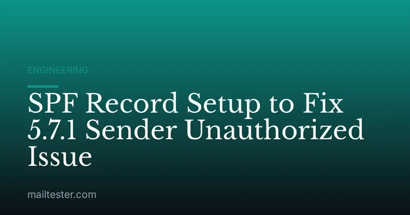 SPF Record Setup to Fix 5.7.1 Sender Unauthorized Issue