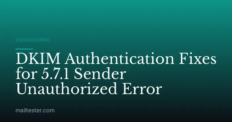 DKIM Authentication Fixes for 5.7.1 Sender Unauthorized Error