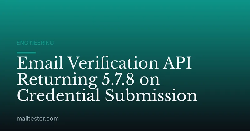 Email Verification API Returning 5.7.8 on Credential Submission