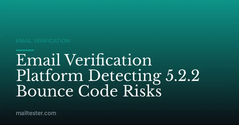 Email Verification Platform Detecting 5.2.2 Bounce Code Risks