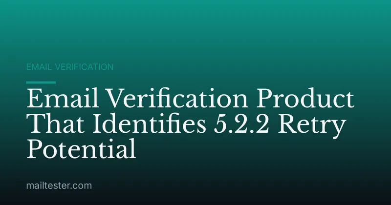 Email Verification Product That Identifies 5.2.2 Retry Potential