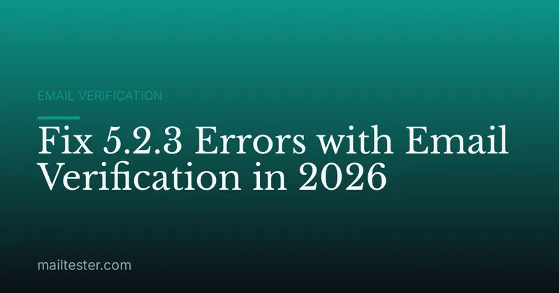 Fix 5.2.3 Errors with Email Verification in 2026