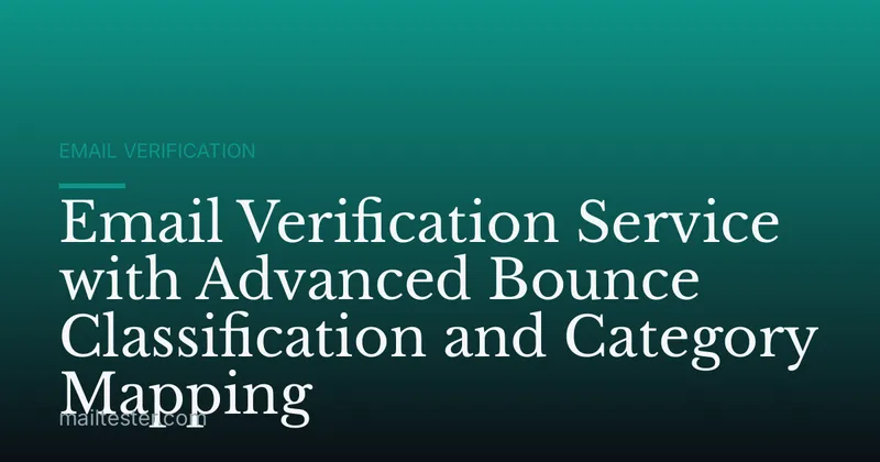 Email Verification Service with Advanced Bounce Classification and Category Mapping