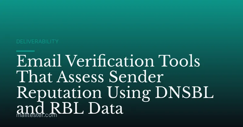 Email Verification Tools That Assess Sender Reputation Using DNSBL and RBL Data