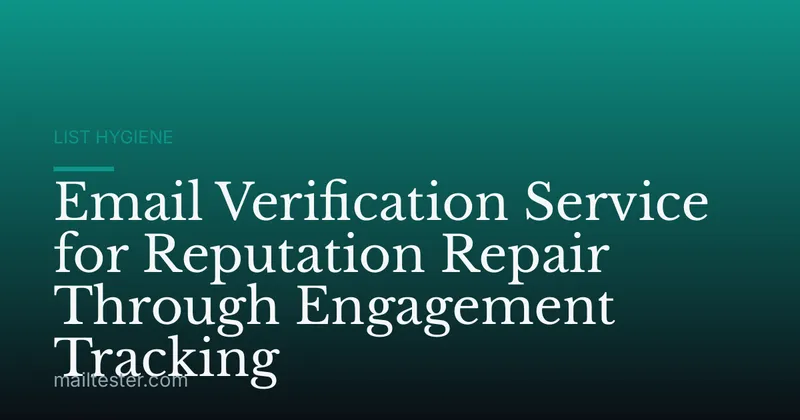 Email Verification Service for Reputation Repair Through Engagement Tracking