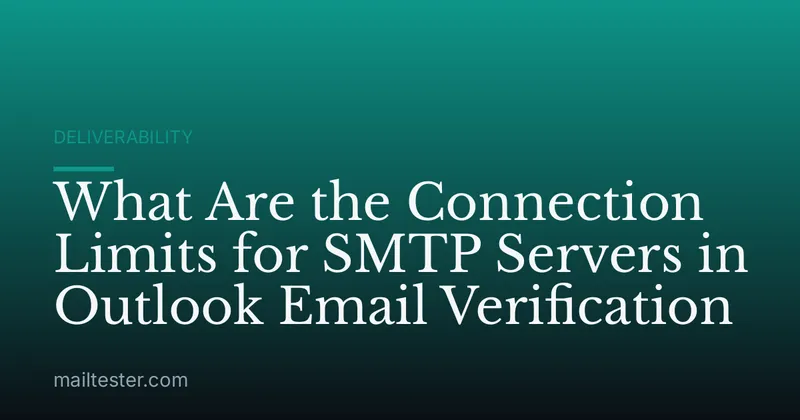 What Are the Connection Limits for SMTP Servers in Outlook Email Verification