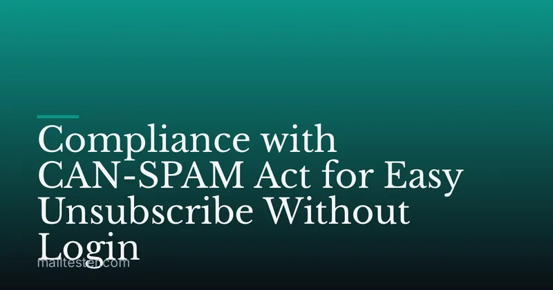 Compliance with CAN-SPAM Act for Easy Unsubscribe Without Login