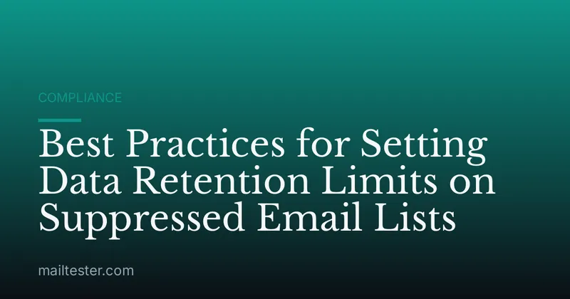 Best Practices for Setting Data Retention Limits on Suppressed Email Lists