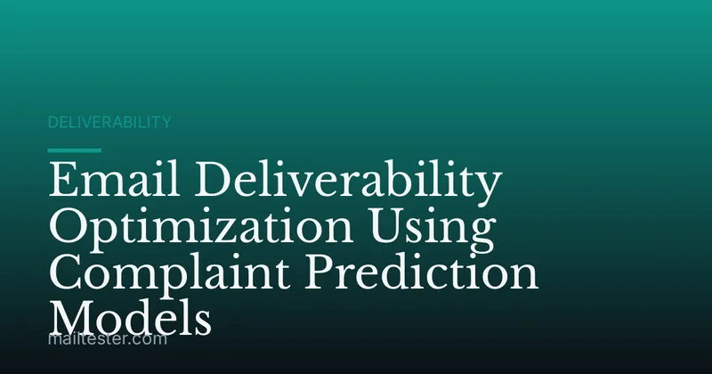 Email Deliverability Optimization Using Complaint Prediction Models