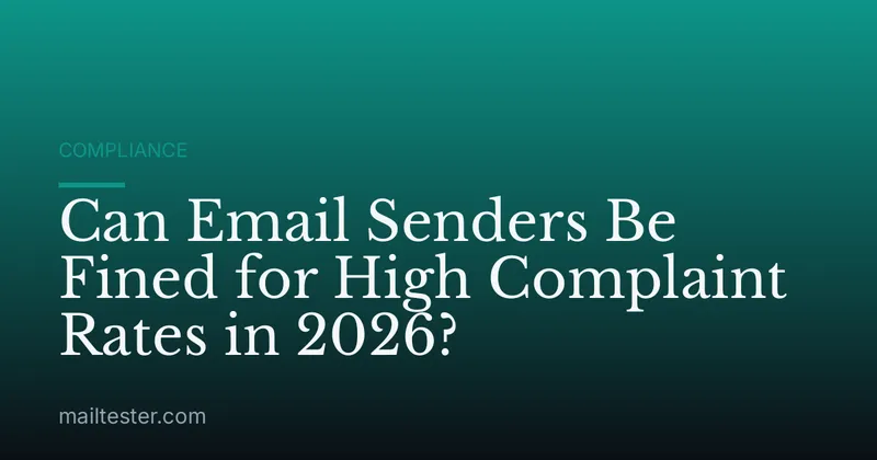 Can Email Senders Be Fined for High Complaint Rates in 2026?