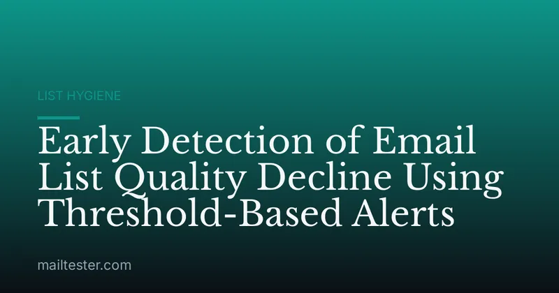 Early Detection of Email List Quality Decline Using Threshold-Based Alerts