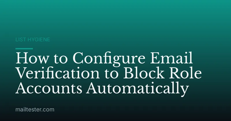 How to Configure Email Verification to Block Role Accounts Automatically
