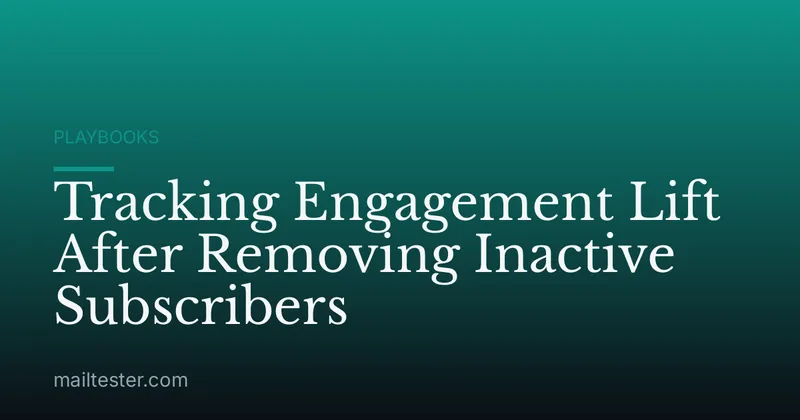 Tracking Engagement Lift After Removing Inactive Subscribers
