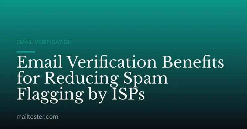 Email Verification Benefits for Reducing Spam Flagging by ISPs