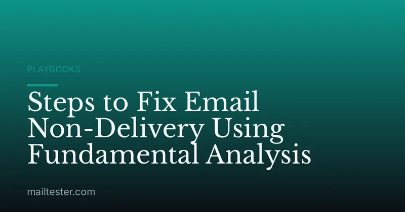 Steps to Fix Email Non-Delivery Using Fundamental Analysis