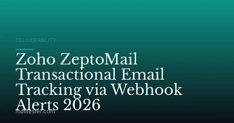 Zoho ZeptoMail Transactional Email Tracking via Webhook Alerts 2026
