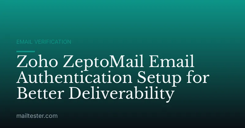 Zoho ZeptoMail Email Authentication Setup for Better Deliverability