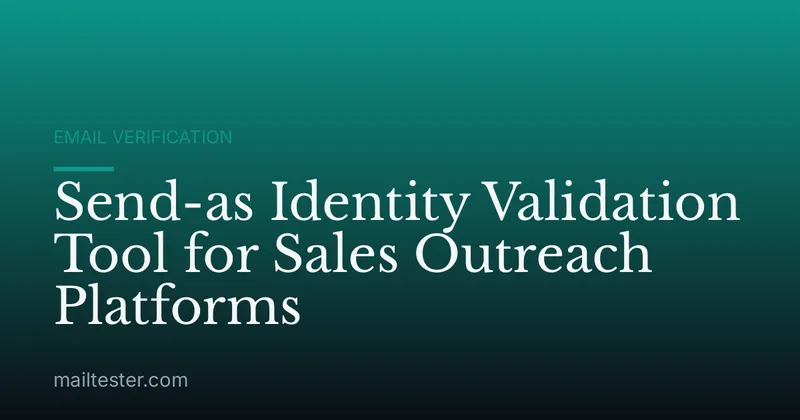 Send-as Identity Validation Tool for Sales Outreach Platforms