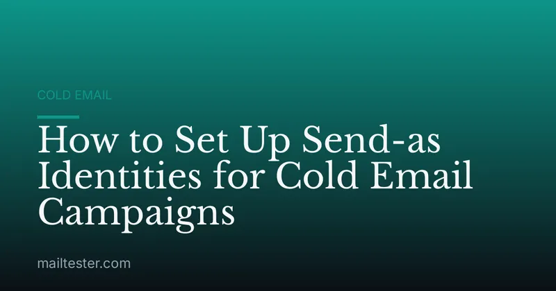 How to Set Up Send-as Identities for Cold Email Campaigns