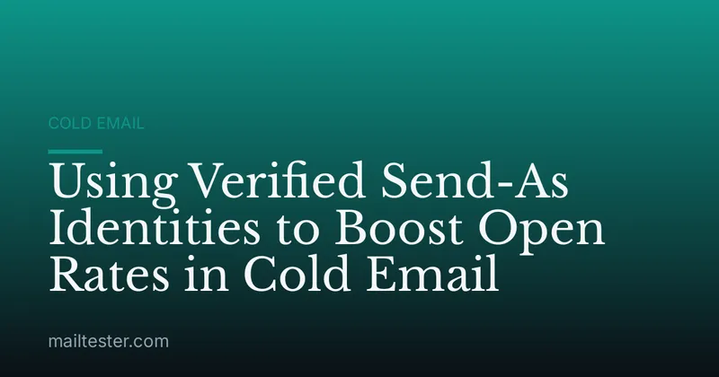 Using Verified Send-As Identities to Boost Open Rates in Cold Email