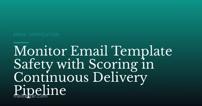 Monitor Email Template Safety with Scoring in Continuous Delivery Pipeline