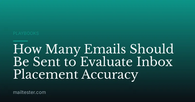 How Many Emails Should Be Sent to Evaluate Inbox Placement Accuracy