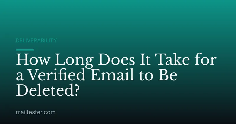 How Long Does It Take for a Verified Email to Be Deleted?