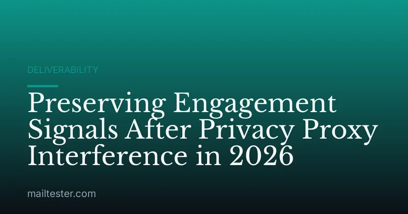 Preserving Engagement Signals After Privacy Proxy Interference in 2026