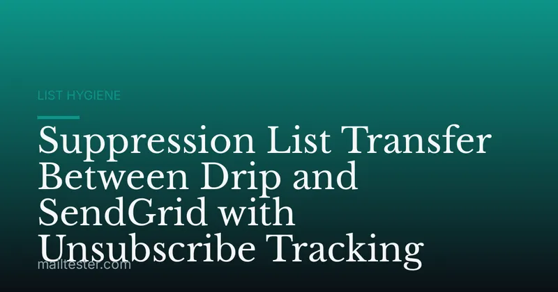 Suppression List Transfer Between Drip and SendGrid with Unsubscribe Tracking