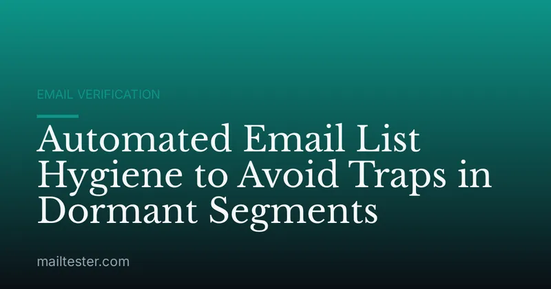 Automated Email List Hygiene to Avoid Traps in Dormant Segments