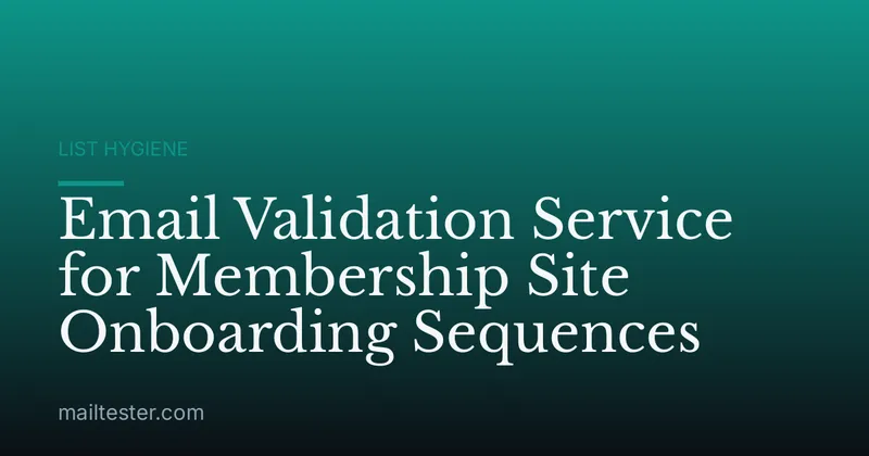 Email Validation Service for Membership Site Onboarding Sequences