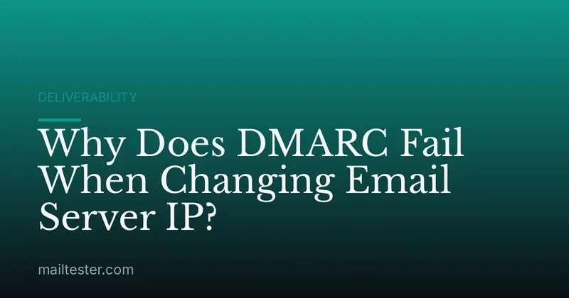Why Does DMARC Fail When Changing Email Server IP?