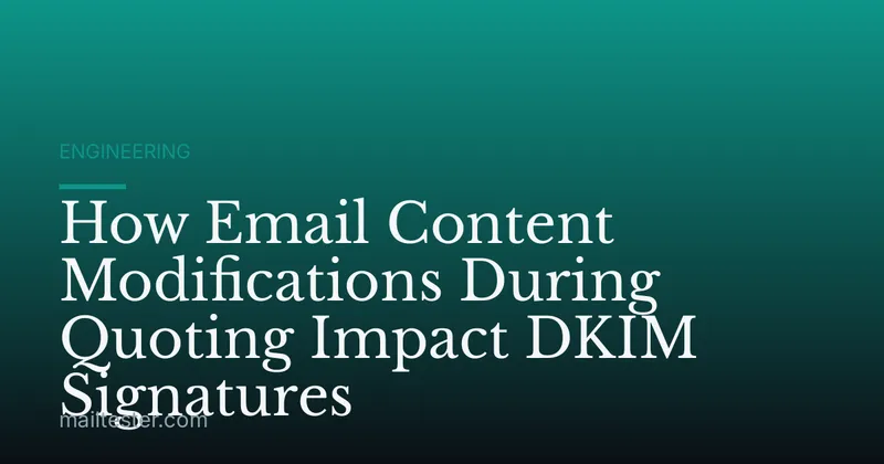 How Email Content Modifications During Quoting Impact DKIM Signatures