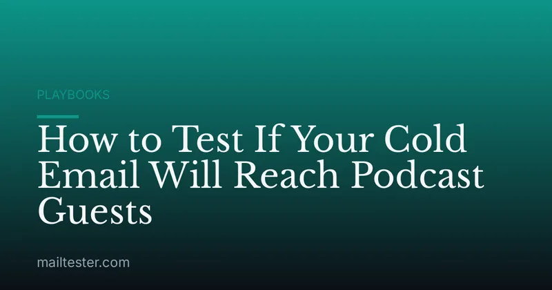 How to Test If Your Cold Email Will Reach Podcast Guests