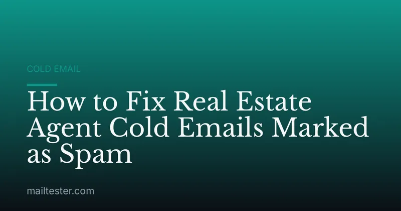 How to Fix Real Estate Agent Cold Emails Marked as Spam