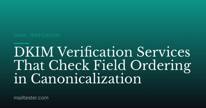 DKIM Verification Services That Check Field Ordering in Canonicalization