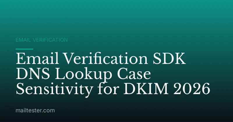 Email Verification SDK DNS Lookup Case Sensitivity for DKIM 2026