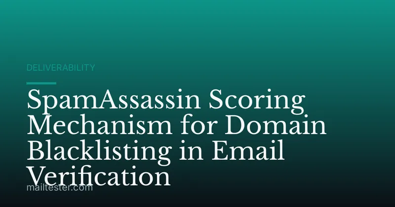 SpamAssassin Scoring Mechanism for Domain Blacklisting in Email Verification