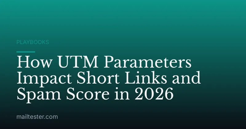 How UTM Parameters Impact Short Links and Spam Score in 2026