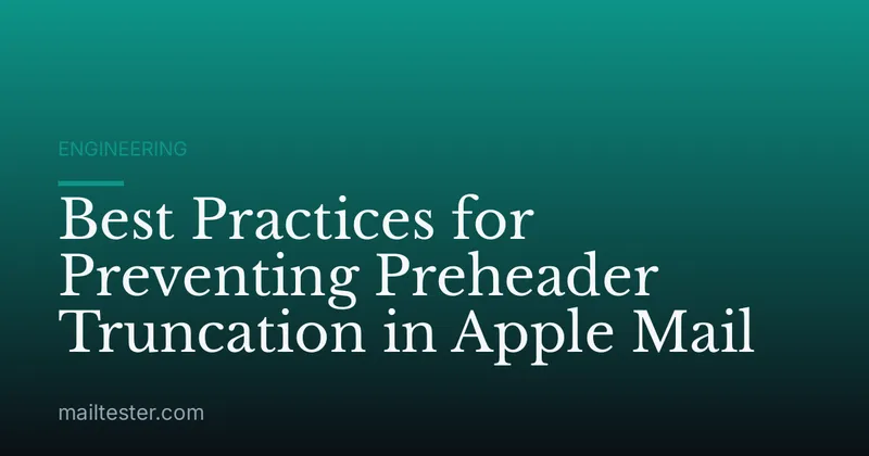 Best Practices for Preventing Preheader Truncation in Apple Mail